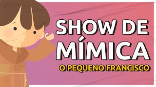 O Pequeno Francisco - Show de mimica | Arte Piedosa