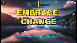 Embrace Change: Morning Affirmations for Growth | Positive Morning Affirmations