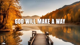 GOD WILL MAKE A WAY // INSTRUMENTAL SOAKING WORSHIP // SOAKING WORSHIP MUSIC