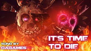 [SFM/FNaF] - IT'S TIME TO DIE RE/BORN - Song by DaGames (Collab)