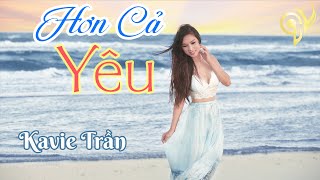 Hơn Cả Yêu | Ca Sĩ Kavie Trần (ST Khắc Hưng)