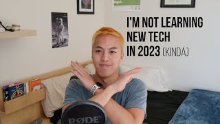 Why I'm Not Learning New Technologies in 2023 (outside of work)