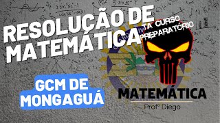 RESOLUÇÃO DE MATEMÁTICA GCM DE MONGAGUÁ | TA