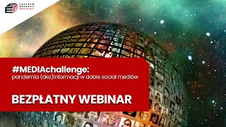 Webinar #MEDIAchallenge: pandemia (dez)informacji w dobie social mediów