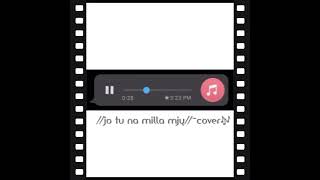 joh tu na mila mujhe | cover | phone recorded | voice note | acustic |