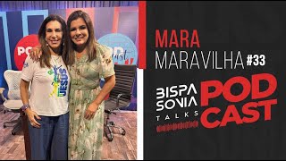 MARA MARAVILHA – Bispa Sonia Talks #33