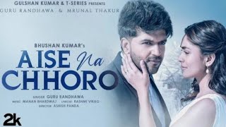 Aise Na Chhoro Song | Guru Randhawa, Mrunal T, Manan B, Rashmi V | Ashish P | @OMIGON MUSIC STUDIO