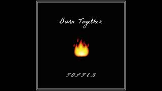 "Burn Together" - Foster