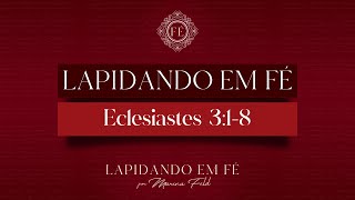 Lapidando em Fé - Eclesiastes 3:1-8 | Marina Feld