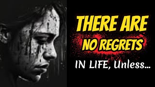 28 Life Lessons: There Are No Regrets In Life, Unless...