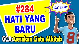 GCA: Gerakan Cinta Alkitab | Seri 284 | HATI YANG BARU