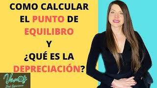 Como Calcular el Punto de Equilibrio  y ¿Qué es la Depreciación?