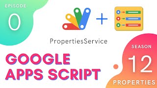 PropertiesService Introduction - Episode 12.0 | Apps Script ~ Properties Service