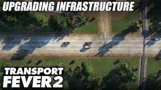 Upgrading Infrastructure - Transport Fever 2 | EP 21