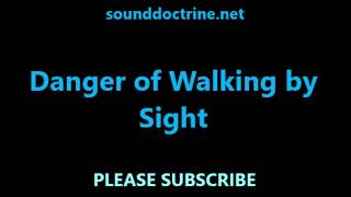 Danger of Walking by Sight