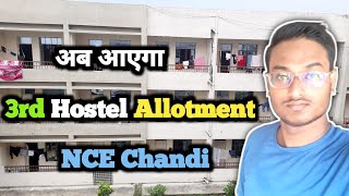 Third Hostel Allotment in NCE Chandi | हो गया Final ?