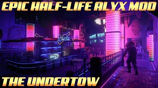 EPIC Half-Life Alyx MOD : The Undertow | Full Gameplay | NO COMMENTARY | NO DEATHS