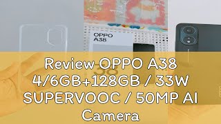 Review OPPO A38 4/6GB+128GB / 33W SUPERVOOC / 50MP AI Camera / 5000mAh Battery / 90Hz Sunlight Disp