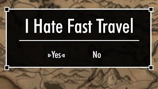 I Hate Fast Travel