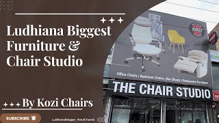 Biggest Furniture & Chair Showroom In Ludhiana | The Chair Studio : Kozi Chairs || Wholesale Prices