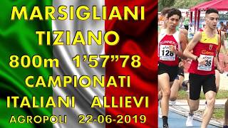 Tiziano Marsigliani 800m 1m57s78 Campionati Italiani Allievi Agropoli 22 giugno 2019