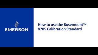 How to use the Rosemount 8785 Calibration Standard