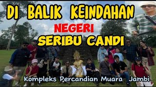 DIBALIK KEINDAHAN NEGERI SERIBU CANDI | KOMPLEKS PERCANDIAN MUARA JAMBI