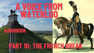 A Voice from Waterloo: Echoes from the Battlefield | Episode 10: The French Break