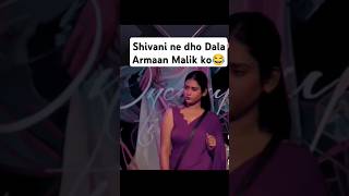 Shivani ne dho Dala Armaan Malik ko 😂#armaanmalik #shivanikumari #biggboss #bigbossott3 💞