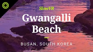 Sunset Over Gwangalli Beach - Busan, Korea [Slow VR 360° Video & Sound]