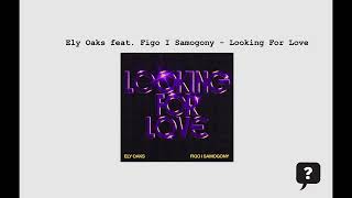 Ely Oaks feat. Figo I Samogony - Looking For Love (2024) audio