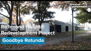 Building health, transforming care at Richmond Hospital: Goodbye Rotunda