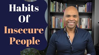 Habits Of Highly Insecure People - Warning Signs