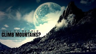 Alan Watts - Why Do People Climb Mountains?