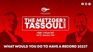 The Metzger Tassoul Show- What would you do to have a record 2023?