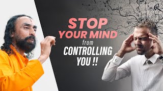 4 Ways to STOP Your Mind from Controlling you - 99% Don't Realize this | Swami Mukundananda