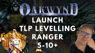 Everquest TLP - Oakwynd LAUNCH - Ranger Levelling 5-10+ !!