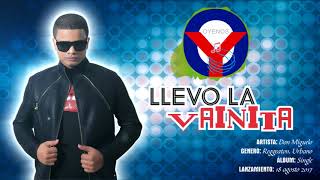 Llevo la vainita -  Don Miguelo 2017 | Oyenos