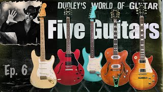 Dudley's World of Guitar Episode 6: Five Guitars