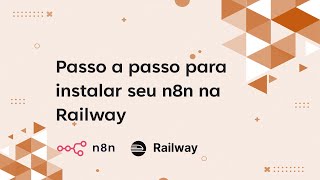 Como instalar o n8n na nuvem, em menos de três minutos, usando Railway