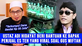 ALHAMDULILLAH! Ustaz Adi Hidayat Beri Bantuan Uang Tunai Ke Sunhaji Bapak Penjual Es Teh Yang Viral