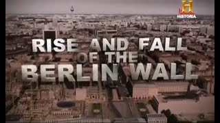 Rise and Fall of the Berlin Wall (2009)