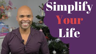 5 Easy Ways To Simplify Your Life Today