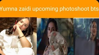 Yumna zaidi upcoming photoshoot bts||yumna zaidi trending