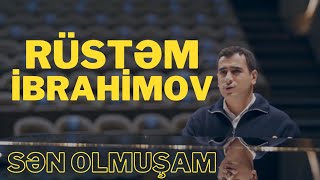 Rüstəm İbrahimov - "Sən olmuşam"  🎶