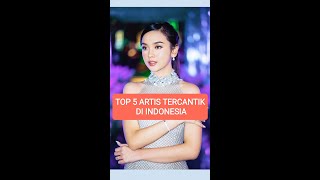 TOP 5 ARTIS TERCANTIK || DI INDONESIA