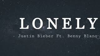 Lonely - Justin Bieber Ft. Benny Blanco (Lyric Video)