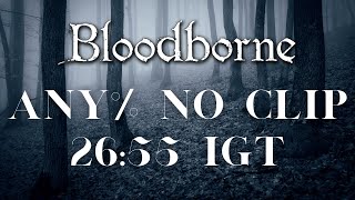 Bloodborne - Any% Current Patch Speedrun in 26:55 IGT (No Clipping)