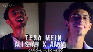 TERA MEIN | OFFICIAL MUSIC VIDEO | ALI SHAH X AANIQ