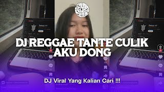 DJ REGGAE TANTE CULIK AKU DONG | SOUND COCOK BUAT SANTAI YANG KALIAN CARI